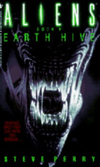 Steve Perry — Aliens Book 1: Earth Hive