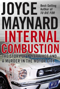 Maynard Joyce — Internal Combustion- The True Story of a Marriage and a Murder in the Motor City