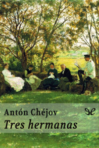 Antón Chéjov — Tres hermanas