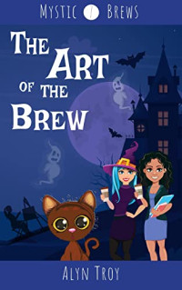 Alyn Troy — Mystic Brews 07.0 - The Art of the Brew