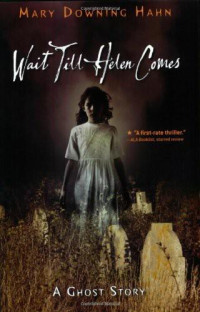 Hahn, Mary Downing — Wait Till Helen Comes - A Ghost Story
