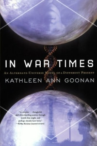 Kathleen Ann Goonan — In War Times