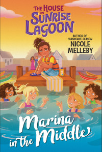 Nicole Melleby — Marina in the Middle (The House on Sunrise Lagoon 2)