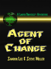  Sharon Lee; Steve Miller  — Agent of Change (Liaden Universe®  1)