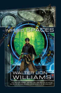 Williams, Walter Jon — Implied Spaces