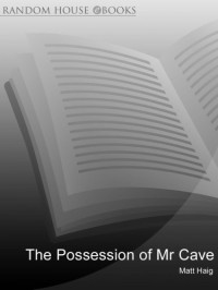 Matt Haig — The Possession of Mr Cave