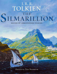Tolkien J R R; Nasmith Ted; Tolkien Christopher — The Silmarillion Illustrated