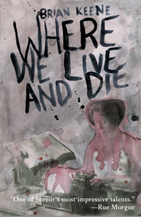 Keene Brian — Where We Live and Die