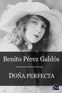 Benito Pérez Galdós — Doña Perfecta
