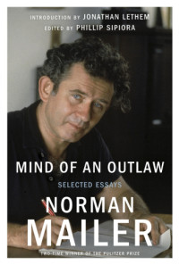 Mailer Norman — Mind of an Outlaw: Selected Essays