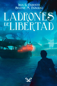 Iria G. Parente & Selene M. Pascual — Ladrones de libertad