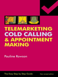 Rowson Pauline — Telemarketing, Cold Calling and Appointment Making - The Easy Step by Step Guide