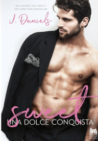J. Daniels — Sweet. Una dolce conquista