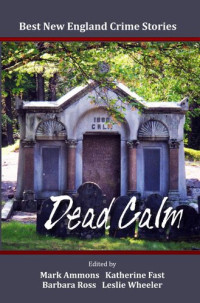Mark Ammons — Dead Calm (Best New England Crime Stories 2012)
