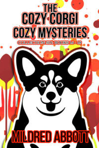Mildred Abbott  — The Cozy Corgi Cozy Mysteries Collection 6 (Books 16-18)