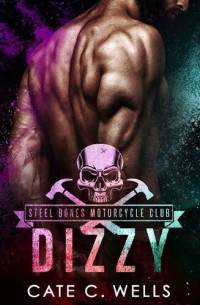 Cate C. Wells — Dizzy: A Steel Bones Motorcycle Club Prequel