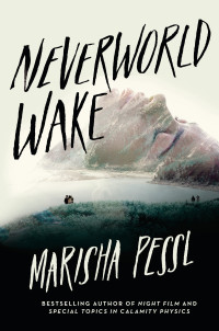 Marisha Pessl — Neverworld Wake