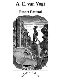 van Vogt, A E — Ersatz Eternal