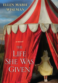 Wiseman, Ellen Marie — The Life She Was Given