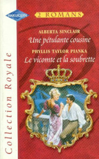 Sinclair Alberta; Pianka Phyllis Taylor — Une pétulante cousine / Le vicomte et la soubrette