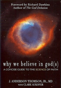 J. Anderson Thomson, Clare Aukofer — Why We Believe in God(s): A Concise Guide to the Science of Faith