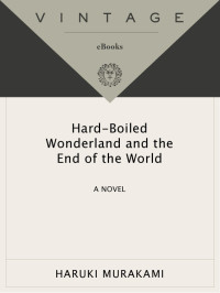 Haruki Murakami — Hard-Boiled Wonderland and the End of the World