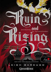 Leigh Bardugo — Pusztulás és felemelkedés