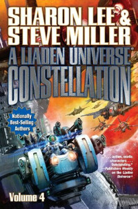 Sharon Lee; Steve Miller — A Liaden Universe® Constellation, Volume 4