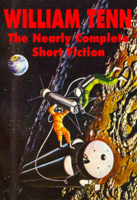 William Tenn — The Nearly Complete Short Fiction