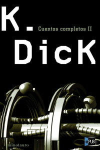 Dick, Philip K. — Cuentos completos 2