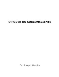 Joseph Murphy — O poder do subconsciente