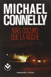 Michael Connelly, Javier Guerrero (translator) — Más oscuro que la noche (Harry Bosch, #07; Harry Bosch Universe, #10)