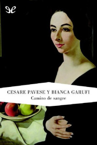 Cesare Pavese & Bianca Garufi — Camino de sangre