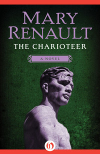 Mary Renault — The Charioteer