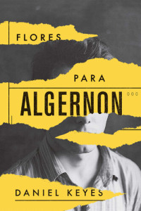 Daniel Keyes — Flores Para Algernon