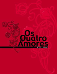 Lewis, C S — Os quatro amores