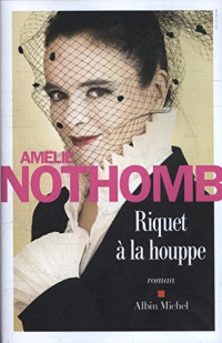 Nothomb Amélie — Riquet à la houppe