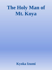 Izumi Kyoka — The Holy Man of Mt. Koya