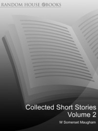 Maugham, William Somerset — Collected Short Stories, Volume 2