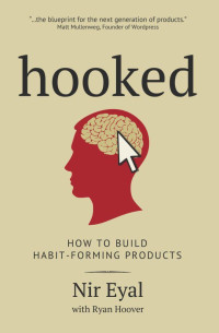 Eyal Nir; Hoover Ryan — Hooked: How to Build Habit-Forming Products