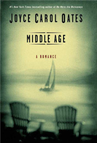 Joyce Carol Oates — Middle Age: A Romance