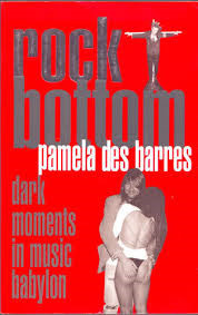 Pamela Des Barres — Rock Bottom: Dark Moments In Music Babylon