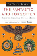 Judika Illes — The Weiser Book of the Fantastic and Forgotten