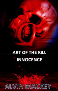 Alvin, Mackey III — Art of the kill innocence