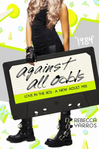 Yarros Rebecca — 1984: Against All Odds