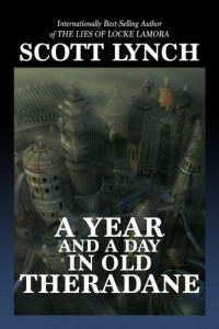 Scott Lynch — A Year and a Day in Old Theradane