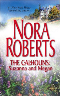 Roberts Nora — The Calhouns: Suzanna And Megan: Suzanna's Surrender\Megan's Mate