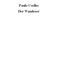 Coelho Paulo — Unterwegs u. Der Wanderer: Gesammelte Geschichten