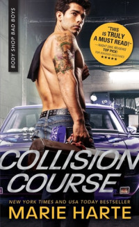 Marie Harte — Collision Course - Body Shop Bad Boys, Book 4
