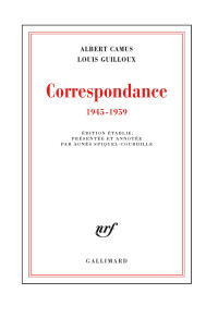 Albert Camus, Louis Guilloux, Agnès Spiquel — Correspondance (1945-1959)